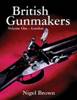 Bristish Gunmakers Volume 1