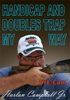 Handicap and Doubles Trap My way
